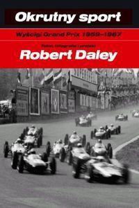 Okładka: Robert Daley - Okrutny sport. Wyścigi Grand Prix 1959-1967