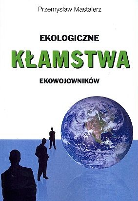 Okładka: Przemysław Mastalerz - Ekologiczne kłamstwa ekowojowników