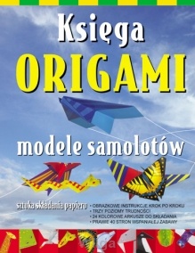 Okładka:  autor nieznany - Księga origami. Modele samolotów
