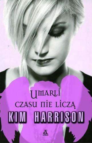 Okładka: Kim Harrison - Umarli czasu nie liczą