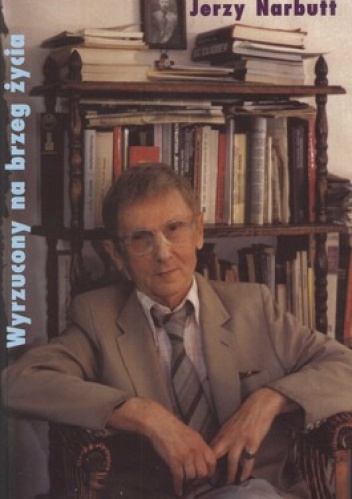 Okładka: Jerzy Narbutt - Wyrzucony na brzeg życia. Wpomnienia