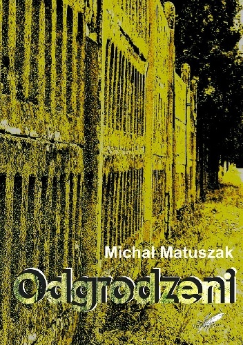Okładka: Michał Matuszak - "Odgrodzeni"
