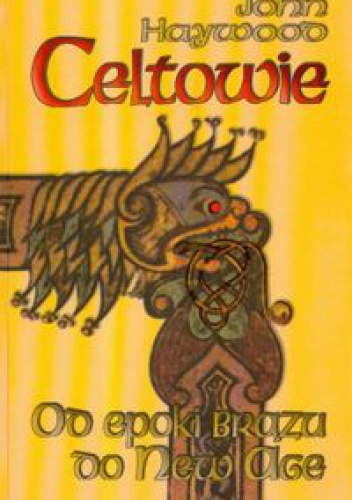 Okładka: John Haywood - Celtowie /Od epoki brązu do New Age