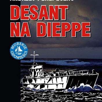 Okładka: Andrzej Perepeczko - Desant na Dieppe