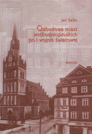 Okładka: Jan Salm - Odbudowa miast wschodniopruskich po I wojnie światowej