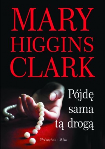 Okładka: Mary Higgins Clark - Pójdę sama tą drogą