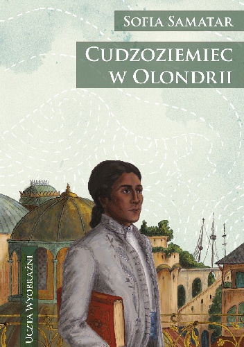 Okładka: Sofia Samatar - Cudzoziemiec w Olondrii
