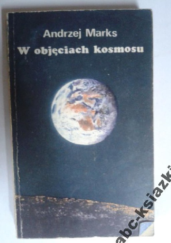 Okładka: Andrzej Marks - W objęciach kosmosu