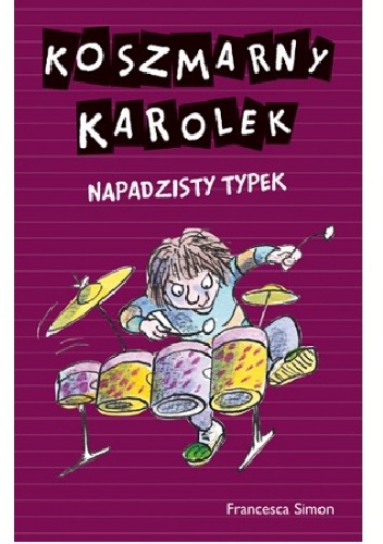 Okładka: Francesca Simon - Koszmarny Karolek. Napadzisty typek