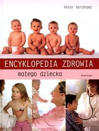 Okładka: Peter H. Abrahams - Encyklopedia zdrowia małego dziecka
