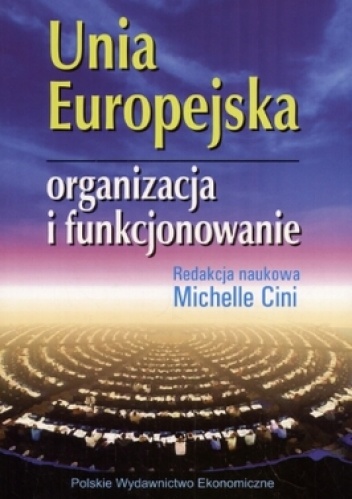 Okładka: Michelle Cini - Unia Europejska. Organizacja i funkcjonowanie