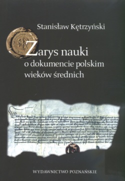 Okładka: Stanisław Kętrzyński - Zarys nauki o dokumencie polskim wieków średnich