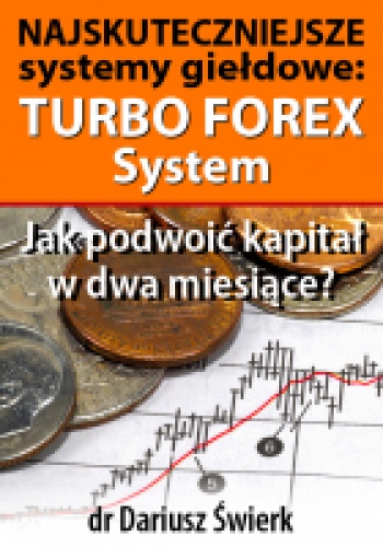 Okładka: Dariusz Świerk - Najskuteczniejsze systemy giełdowe: Turbo Forex System