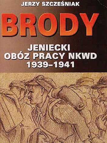 Okładka: Jerzy Szcześniak - Brody. Jeniecki obóz pracy NKWD 1939-1941