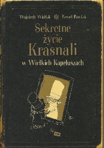 Okładka: Wojciech Widłak - Sekretne życie Krasnali w Wielkich Kapeluszach