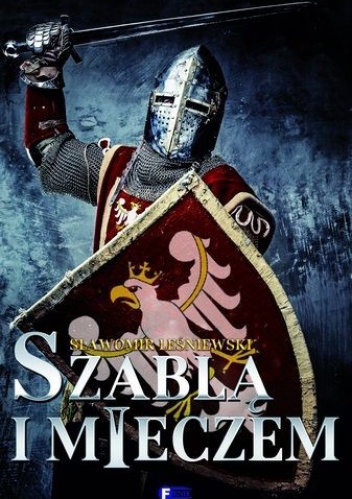 Okładka: Sławomir Leśniewski - Szablą i mieczem