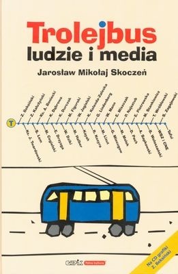 Okładka: Jarosław Mikołaj Skoczeń - Trolejbus - ludzie i media