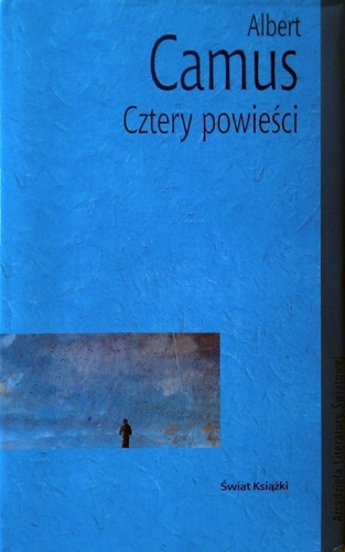 Okładka: Albert Camus - Cztery powieści. Obcy, Dżuma, Upadek, Pierwszy człowiek