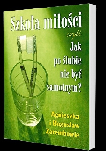Okładka: Agnieszka Zaremba - Szkoła miłości, czyli jak po ślubie nie być samotnym