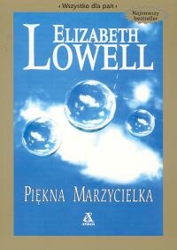 Okładka: Elizabeth Lowell - Piękna marzycielka