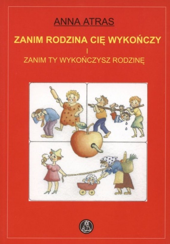 Okładka: Anna Atras - Zanim rodzina cię wykończy i zanim ty wykończysz rodzinę