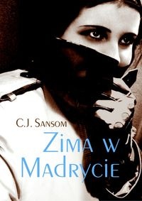 Okładka: C.J. Sansom - Zima w Madrycie