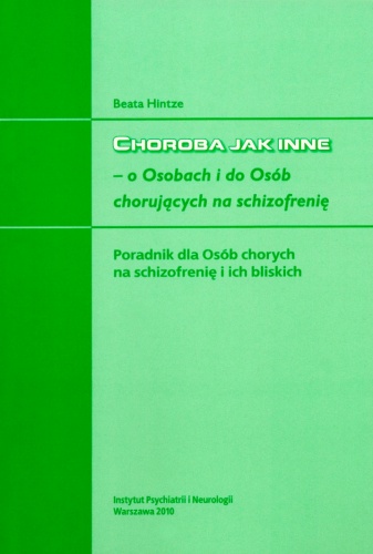 Okładka: Beata Hintze - Choroba jak inne - o Osobach i do Osób chorujących na schizofrenię