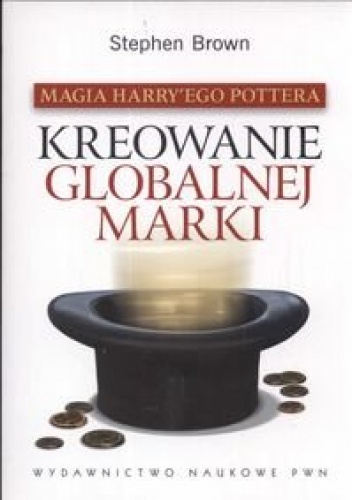 Okładka: Stephen Brown - Magia Harry'ego Pottera. Kreowanie globalnej marki