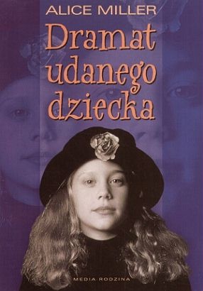 Okładka: Alice Miller - Dramat udanego dziecka