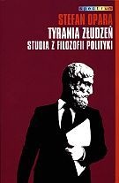 Okładka: Stefan Opara - Tyrania Złudzeń. Studia z Filozofii Polityki