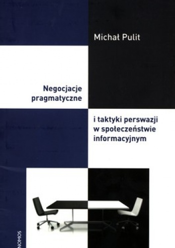 Okładka: Michał Pulit - Negocjacje pragmatyczne i taktyki perswazji w społeczeństwie informacyjnym
