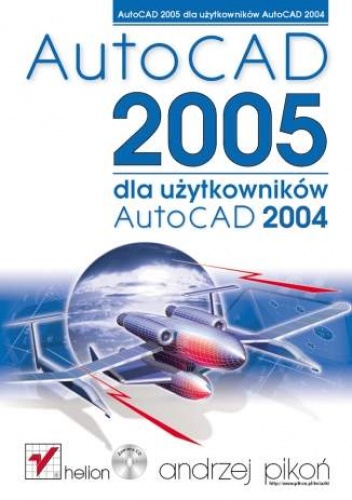 Okładka: Andrzej Pikoń - AutoCAD 2005 dla użytkowników AutoCAD 2004
