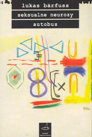 Okładka: Lukas Bärfuss - Seksualne neurozy Autobus