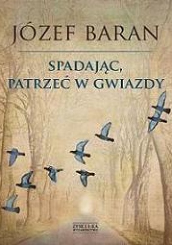 Okładka: Józef Baran - Spadając, patrzeć w gwiazdy