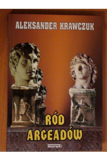 Okładka: Aleksander Krawczuk - Ród Argeadów. Filip i Aleksander