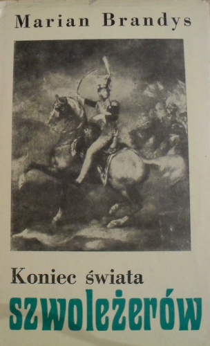 Okładka: Marian Brandys - Koniec świata szwoleżerów