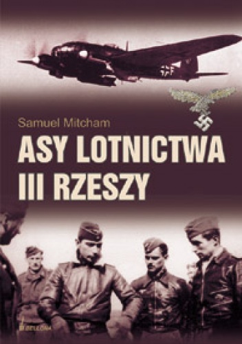 Okładka: Samuel W. Mitcham Jr - Asy lotnictwa III Rzeszy