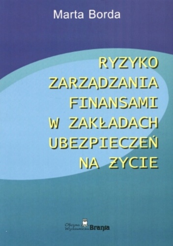 Okładka: Marta Borda - Ryzyko zarządzania finansami w zakładach ubezpieczeń na życie