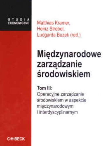 Okładka: Ludgarda Buzek - Międzynarodowe zarządzanie środowiskiem. Tom III - red. Ludgarda Buzek, Heinz Strebel, Matthias Kramer