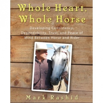 Okładka: Mark Rashid - Whole Heart, Whole Horse: Building Trust Between Horse and Rider