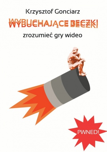 Okładka: Krzysztof Gonciarz - Wybuchające Beczki - zrozumieć gry wideo