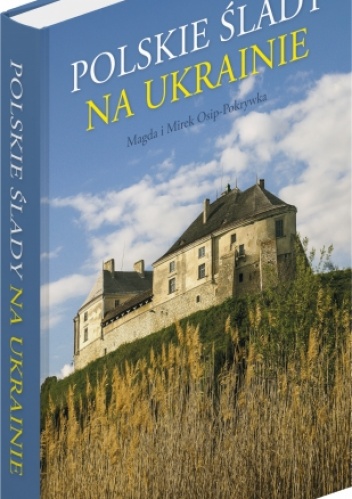 Okładka: Magda i Mirek Osip-Pokrywka - Polskie Ślady na Ukrainie
