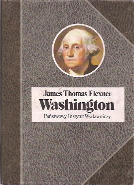 Okładka: James Thomas Flexner - Washington. Człowiek niezastąpiony.