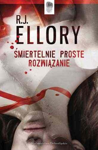 Okładka: R.J. Ellory - Śmiertelnie proste rozwiązanie