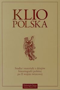 Okładka: Andrzej Wierzbicki - Klio Polska. Studia i materiały z dziejów historiografii polskiej po II wojnie światowej. Tom 1
