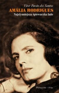 Okładka: Vítor Pavão dos Santos - Amália Rodrigues. Najsłynniejsza śpiewaczka fado