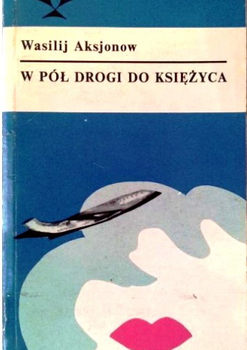 Okładka: Wasilij Aksionow - W pół drogi do księżyca