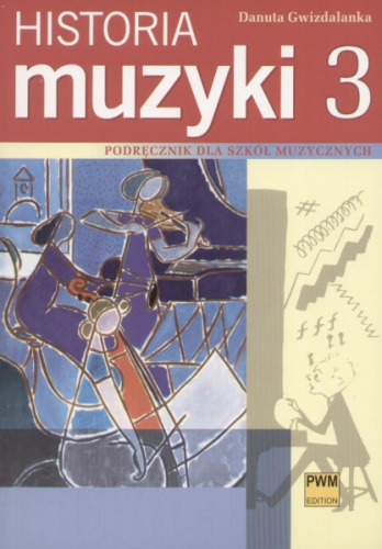 Okładka: Danuta Gwizdalanka - Historia muzyki: podręcznik dla szkół muzycznych cz. 3. XX wiek