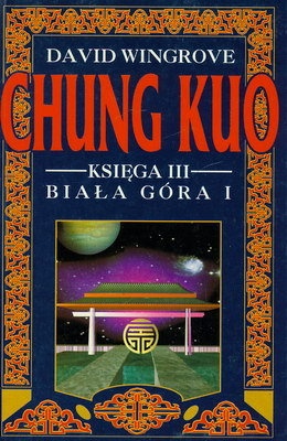 Okładka: David Wingrove - Chung Kuo - Księga III - Biała Góra - Cz. 1 (Na moście Ch'in)