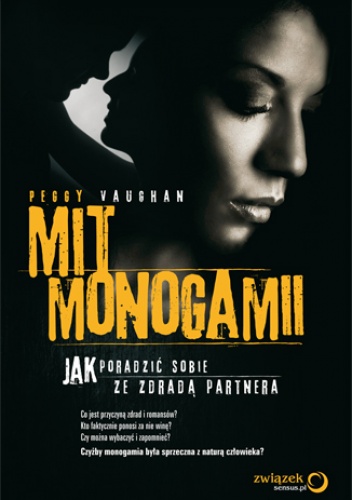 Okładka: Peggy Vaughan - Mit monogamii. Jak poradzić sobie ze zdradą partnera